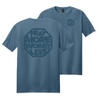 PRAY MORE WORRY LESS T-SHIRT - tonal ink
